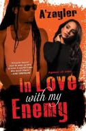 In Love With My Enemy di A'zayler edito da Kensington Publishing