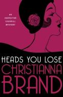Heads You Lose di Christianna Brand edito da Open Road Media