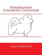 Pomeranian Coloring Calendar di Gail Forsyth edito da Createspace