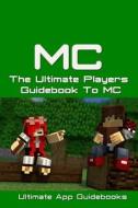 The Ultimate Players Guide to MC di Ultimate App Guidebooks edito da Createspace