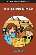 The Copper Map: A Skye Belle Adventure di H. a. Jones edito da Createspace