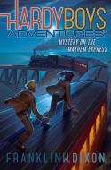 Mystery on the Mayhem Express, Volume 23 di Franklin W. Dixon edito da ALADDIN