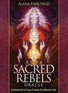 Sacred Rebels Oracle: Guidance for Living a Unique & Authentic Life di Alana Fairchild edito da Blue Angel