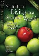 Spiritual Living in a Secular World: Guidance from the Life of Daniel di Bill Crowder edito da DISCOVERY HOUSE