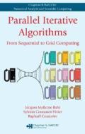Parallel Iterative Algorithms di Jacques Mohcine Bahi edito da Chapman and Hall/CRC
