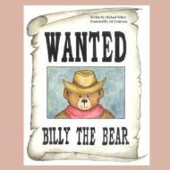 Wanted Billy the Bear di Michael Willert edito da Outskirts Press