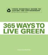 365 Ways To Live Green di Diane Gow McDilda edito da Adams Media Corporation