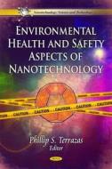 Environmental Health & Safety Aspects of Nanotechnology di Phillip S. Terrazas edito da Nova Science Publishers Inc