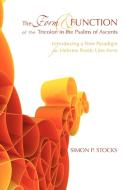 The Form and Function of the Tricolon in the Psalms of Ascents di Simon P. Stocks edito da Pickwick Publications