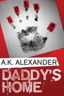 Daddy's Home di A. K. Alexander edito da THOMAS & MERCER