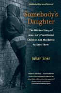 Somebody's Daughter di Julian Sher edito da Chicago Review Press