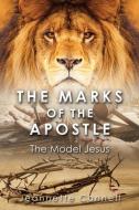 The Marks of the Apostle: The Model Jesus di Jeannette Connell edito da XULON PR