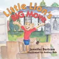 Little Lion's Big Move di Bertram Jennifer Bertram edito da Westbow Press
