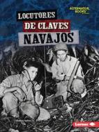 Locutores de Claves Navajos (Navajo Code Talkers) di Stuart A. Kallen edito da EDICIONES LERNER