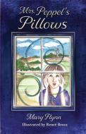 Mrs. Peppel's Pillows di Mary Flynn edito da Mary Flynn, Author