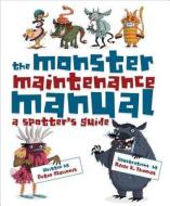 The Monster Maintenance Manual: A Spotter's Guide di Peter Macinnis edito da Murdoch Books