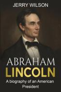 Abraham Lincoln di Jerry Wilson edito da Ingram Publishing