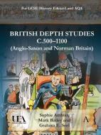 British Depth Studies C500-1100 (Anglo-Saxon and Norman Britain) di Sophie Ambler, Mark Bailey, Graham E Seel edito da Anthem Press