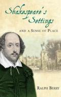 Shakespeares Settings and a Sense of Place di Ralph Berry edito da University of Wales Press