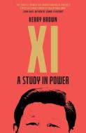 XI: A Study in Power: A Study in Power di Kerry Brown edito da ICON BOOKS