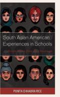 South Asian American Experiences in Schools di Punita Chhabra Rice edito da Rowman & Littlefield