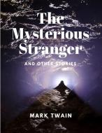 The Mysterious Stranger and Other Stories di Mark Twain edito da Dennis Vogel