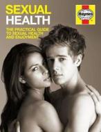 The Practical Guide To Sexual Health And Enjoyment di #Banks,  Dr. Ian edito da Haynes Publishing Group
