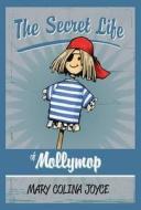 The Secret Life Of Molly Mop di Mary Joyce edito da Book Guild Publishing Ltd