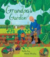 Grandpa's Garden di Stella Fry edito da Barefoot Books Ltd