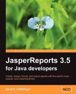 Jasperreports 3.5 for Java Developers di David Heffelfinger edito da PACKT PUB