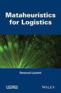 Mataheuristics for Logistics di Laurent Deroussi edito da John Wiley & Sons, Ltd.