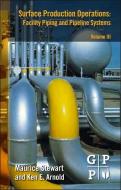 Surface Production Operations: Volume III: Facility Piping and Pipeline Systems di Maurice (President Stewart edito da Elsevier Science & Technology