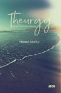 Theurgy: The Art of Effective Worship di Mouni Sadhu edito da AEON BOOKS LTD