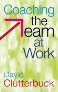 Coaching the Team at Work di David Clutterbuck edito da John Murray Press