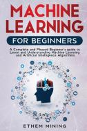 Machine Learning For Beginners: A Comple di ETHEM MINING edito da Lightning Source Uk Ltd