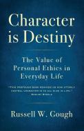 Character is Destiny di Russell W. Gough edito da Living Book Press