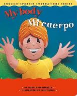 Mi Cuerpo/My Body di Gladys Rosa-Mendoza edito da Me+mi Publishing