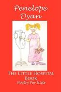 The Little Hospital Book di Penelope Dyan edito da Bellissima Publishing LLC