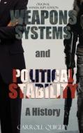 Weapons Systems and Political Stability di Carroll Quigley edito da Dauphin Publications Inc.
