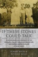 If These Stones Could Talk di Elaine Buck, Beverly Mills edito da Wild River Consulting & Publishing, LLC