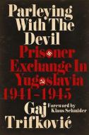 Parleying With The Devil di Gaj Trifkovic, Klaus Schmider edito da The University Press Of Kentucky