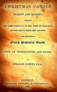 Christmas Carols; Ancient and Modern: Including the Most Popular in the West of England, and the Airs to Which They Are Sung. di William Sandys F. S. a. edito da Createspace Independent Publishing Platform