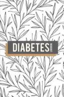 Diabetes Log Book: Cute Botanical - Food Journal, Blood Sugar Mornitoring, Before&after Breakfast, Lunch, Dinner di The Master Blood Glucose Book edito da Createspace Independent Publishing Platform