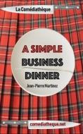 A Simple Business Dinner di Jean-Pierre Martinez edito da THIRD ED