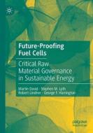 Future-Proofing Fuel Cells di Martin David, Stephen M. Lyth, Robert Lindner, George F. Harrington edito da Springer Nature Switzerland AG