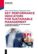 Key Performance Indicators for Sustainable Management di Hans-Ulrich Krause, Dayanand Arora edito da de Gruyter Oldenbourg