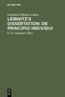 Leibnitz's Dissertation: De principio individui di Gottfried Wilhelm Leibniz edito da De Gruyter