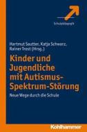 Kinder Und Jugendliche Mit Autismus-Spektrum-Storung: Neue Wege Durch Die Schule edito da Kohlhammer