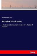 Aboriginal Skin-dressing di Otis Tufton Mason edito da hansebooks