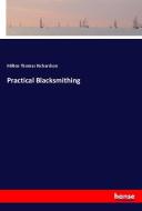 Practical Blacksmithing di Milton Thomas Richardson edito da hansebooks